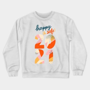 Happy and safe 2021 Crewneck Sweatshirt